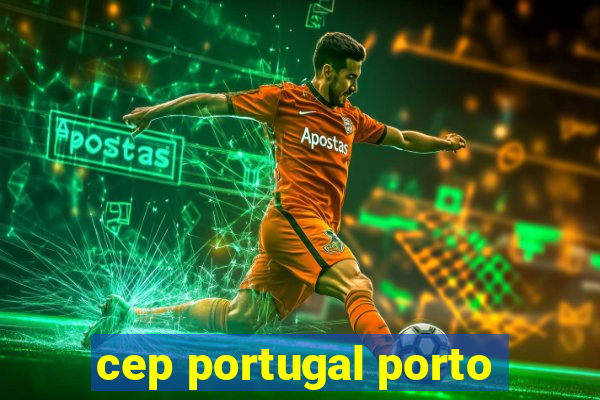 cep portugal porto